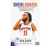 OVERLOOKED: How to Turn Doubt Into Discipline, Discipline Into Dominance, and Dominance Into Destiny