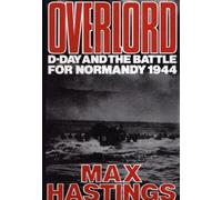 Overlord, D-Day, June 6, 1944, and the battle for Normandy
