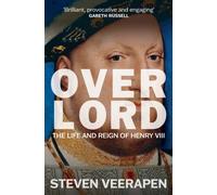 Overlord : The Life and Reign of Henry VIII