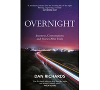 Overnight : Journeys, Conversations and Stories After Dark