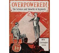Overpowered!: The Science and Showbiz of Hypnosis