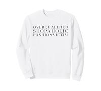 Overqualified Shopaholic Fashionvictim Sweatshirt