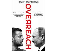 OVERREACH THE INSIDE STORY OF PUTINS WAR - MATTHEWS, OWEN - Hardback -