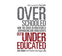 Overschooled But Undereducated: How the crisis in education is jeopardizing our adolescents