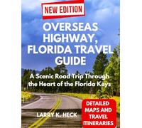 OVERSEAS HIGHWAY, FLORIDA TRAVEL GUIDE: A Scenic Road Trip Through the Heart of the Florida Keys