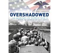 Overshadowed : US Marines in World War II: Europe, the Caribbean, and South America