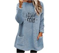Oversized Jumpers for Women UK T-Shirt Pullover Winter Warm Light Weight Activewear Ladies Tops Sherpa Thermal Loose Women Sweatshirts Clothes Yes I'm Still Cold Print Teddy Fleece Sweater Pocket
