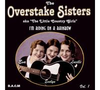 Overstake Sisters: I'm Riding On A Rainbow Volume 1 by Overstake Sisters (2004-08-03)