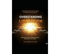 Overstanding Liberation: Breaking the Generational Curse