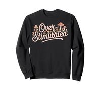 Overstimulated - Funny Cottagecore Introvert Saying Sweatshirt