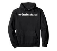 Overstimulated Introvert Social Anxiety Quote ADHD Statement Pullover Hoodie