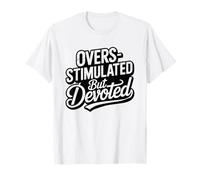 Overstimulated Mom Still Shows Up Loves Hard Devoted Mama T-Shirt