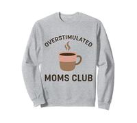 Overstimulated Moms Club Coffee Funny Parenting Design Sweatshirt