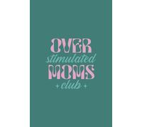 Overstimulated Moms Club: Lined Notebook/Journal perfect for journaling, poems, notes, lists. 8.5” X 5.5” with 133 ruled pages