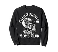 Overstimulated Moms Club Skeleton Coffee Funny Parenting Top Sweatshirt