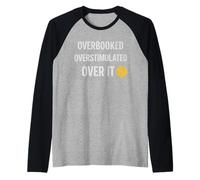 Overstimulated Overbooked Over It T For Men and Women Raglan Baseball Tee