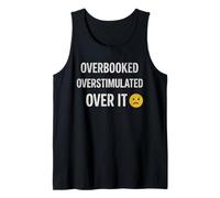 Overstimulated Overbooked Over It T For Men and Women Tank Top