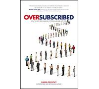 Oversubscribed: How to Get People Lining Up to Do Business with You