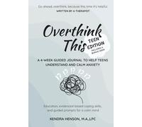 Overthink This TEEN EDITION: A 4-Week Guided Journal to Help Teens Understand and Calm Anxiety
