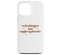 Overthinker But Underachiever Funny Anxiety Sarcastic Humor Case for iPhone 13 Pro Max