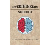 Overthinkers Sudoku: Sudoku Puzzles for Overthinking | 6x9 Inches, 110 Pages | 50+ Puzzles | Solutions Included