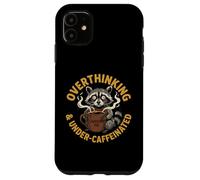 Overthinking And Under Caffeinated Anxious Coffee Lover Case for iPhone 11
