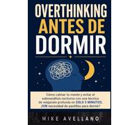 OVERTHINKING ANTES DE DORMIR: Cómo calmar tu mente y evitar el sobreanálisis nocturno con una técnica de relajación profunda en SOLO 5 minutos, ¡SIN necesidad de pastillas para dormir!
