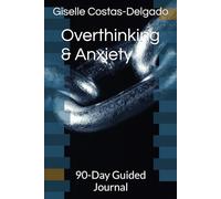 Overthinking & Anxiety: 90-Day Guided Journal