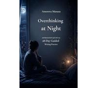 Overthinking at Night: A Calm Journal for Relaxation and Peaceful Sleep: Daily Writing and Affirmations to Calm Your Mind, Release Stress, and Sleep Better