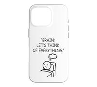 Overthinking Brain Let's Think of Everything Humor Case for iPhone 16 Pro