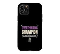 Overthinking Champion Undefeated Funny Sarcastic Gift Case for iPhone 11 Pro