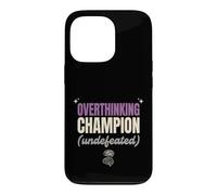 Overthinking Champion Undefeated Funny Sarcastic Gift Case for iPhone 13 Pro