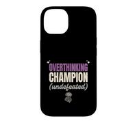 Overthinking Champion Undefeated Funny Sarcastic Gift Case for iPhone 14