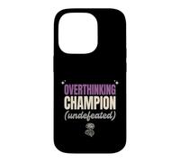 Overthinking Champion Undefeated Funny Sarcastic Gift Case for iPhone 14 Pro