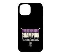 Overthinking Champion Undefeated Funny Sarcastic Gift Case for iPhone 15