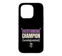 Overthinking Champion Undefeated Funny Sarcastic Gift Case for iPhone 15 Pro