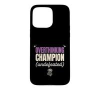 Overthinking Champion Undefeated Funny Sarcastic Gift Case for iPhone 15 Pro Max