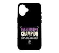 Overthinking Champion Undefeated Funny Sarcastic Gift Case for iPhone 16