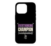 Overthinking Champion Undefeated Funny Sarcastic Gift Case for iPhone 16 Pro