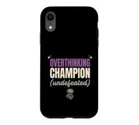Overthinking Champion Undefeated Funny Sarcastic Gift Case for iPhone XR