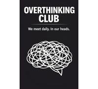 Overthinking Club: Funny Anxiety Notebook: Wide Ruled Lined Journal for Overthinkers, Anxiety, Mental Health & Daily Thoughts (120 Pages)