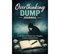 Overthinking Dump Journal
