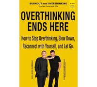 Overthinking Ends Here, Stop Overthinking, Slow Down, Reconnect with Yourself, and Let Go