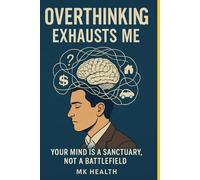 Overthinking exhausts me: Break Free from Your Mind and Come Back to Yourself