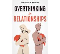 Overthinking in Relationships