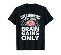 Overthinking is My Cardio Brain Gains Only Funny Overthinker T-Shirt