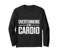 Overthinking is My Cardio Funny Anxiety Long Sleeve T-Shirt