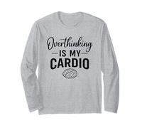 Overthinking is My Cardio Funny Anxiety Quote Long Sleeve T-Shirt