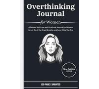 Overthinking Journal for Women: A 10-minute guided Self-Love and Gratitude diary for Women to Let Go of the Crap, Breathe, and Love Who You Are