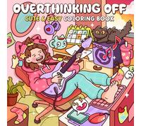 Overthinking Off: A Coloring Book for Adults and Teens Featuring Relatable Girls, Funny Moments and Uplifting Quotes for Relaxation